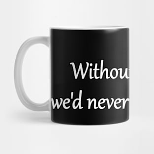 Without the dark, we'd never see the stars Mug